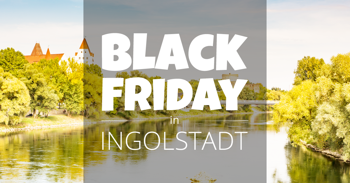 Black Friday in Ingolstadt BlackFriday.de