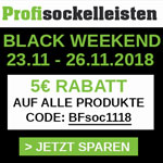Sicher dir jetzt den 5 EURO Black Weekend Rabatt auf profisockelleisten.de!