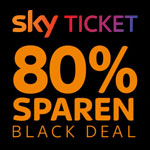 Black Deal mit Sky Ticket: nur für kurze Zeit 80% sparen!