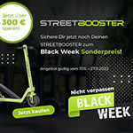 STREETBOOSTER Black Week – Jetzt über 300 Euro sparen